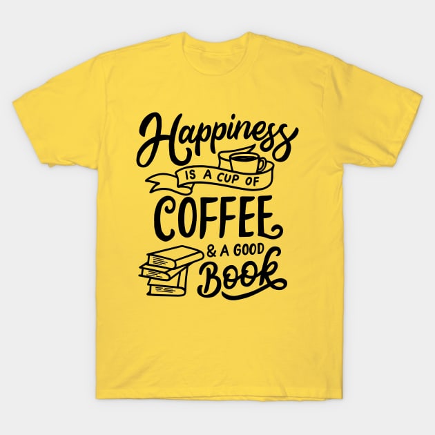 Happiness a Cup Of Coffee & A Good Book T-Shirt by busines_night